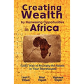 Creating Wealth by Harnessing Opportunities in Africa: God's Way to Multiply the Assets in Your Storehouses