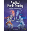 Practical Purple Teaming: The Art of Collaborative Defense