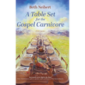 A Table Set for the Gospel Carnivore: First Course