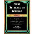 First Settlers in Georgia, Volume 7, Abstracts of English Crown Grants in St. Andrew Parish, 1755-1775: Evans, Liberty, Long, McIntosh, and Tattnall C