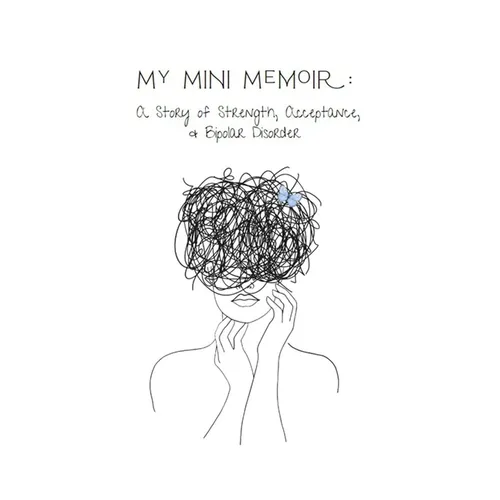 My Mini Memoir: A Story of Strength, Acceptance, & Bipolar Disorder