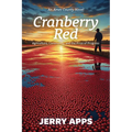 Cranberry Red: A Rural Tale of Breakthroughs, Betrayals, and Moral Courage