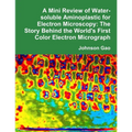 A Mini Review of Water-soluble Aminoplastic for Electron Microscopy: The Story Behind the World's First Color Electron Micrograph