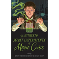 The Hitherto Secret Experiments of Marie Curie