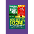 Two Best Sellers Book Bundle: Weight Loss, Addiction and Detox Series!(ENHANCED): Weight Loss by Quitting Sugar and Carb! Dash Diet: Heart Health, H