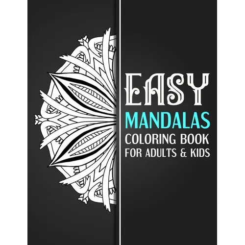 EASY mandalas coloring book: An Adults and kids Coloring Book With Simple Mandalas Designs, For Relaxing, Stress Relief