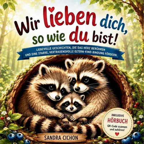 Wir lieben dich, so wie du bist: Ein herzerwärmendes Kinderbuch über die grenzenlose Liebe zwischen Eltern und Kindern I inkl. Hörbuch