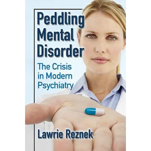 Peddling Mental Disorder: The Crisis in Modern Psychiatry