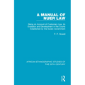 A Manual of Nuer Law: Being an Account of Customary Law, its Evolution and Development in the Courts Established by the Sudan Government