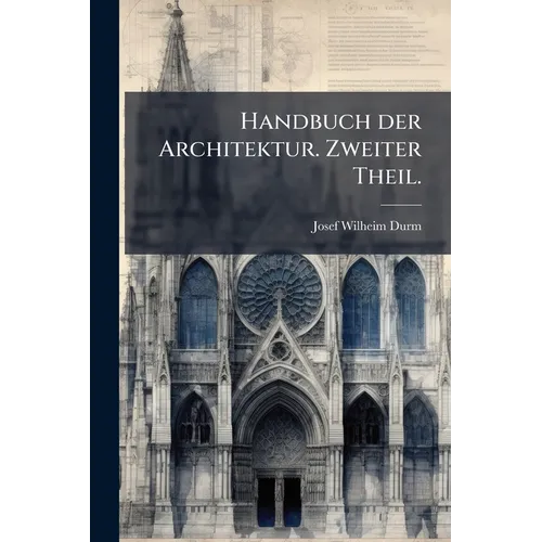 Handbuch der Architektur. Zweiter Theil.