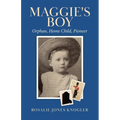 Maggie's Boy: Orphan, Home Child, Pioneer