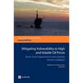 Mitigating Vulnerability to High and Volatile Oil Prices: Power Sector Experience in Latin America and the Caribbean