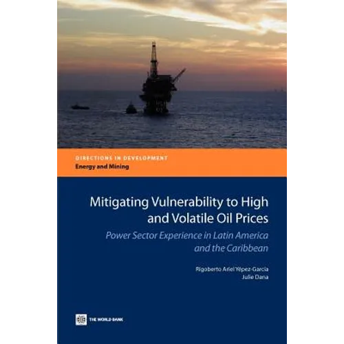 Mitigating Vulnerability to High and Volatile Oil Prices: Power Sector Experience in Latin America and the Caribbean