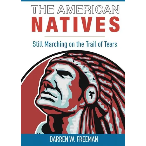 The American Natives: Still Marching On The Trail Of Tears
