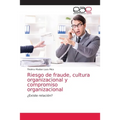 Riesgo de fraude, cultura organizacional y compromiso organizacional