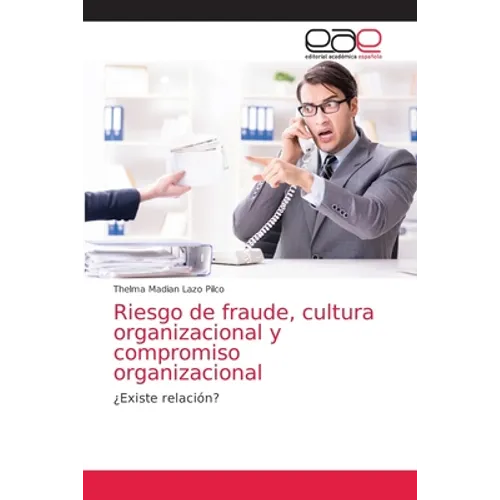 Riesgo de fraude, cultura organizacional y compromiso organizacional
