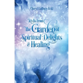 Idylls from the Garden of Spiritual Delights & Healing
