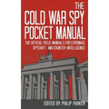 The Cold War Spy Pocket Manual: The Official Field-Manuals for Espionage, Spycraft and Counter-Intelligence