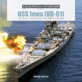 USS Iowa (Bb-61): The Story of the Big Stick from 1940 to the Present