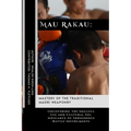 Mau Rakau: Mastery of the Traditional Maori Weaponry: Uncovering the Skillful Use and Cultural Significance of Indigenous Battle Instruments