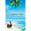Solomon Time: An Unlikely Quest in the South Pacific