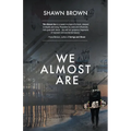 We Almost Are