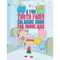 A Fun Tooth Fairy Coloring Book For Young Kids: 25 Fun Designs For Boys And Girls That Have Their Baby Teeth Coming Out - Perfect For Young Children P