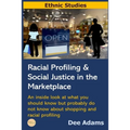 Racial Profiling and Social Justice in the Marketplace: An Inside Look at What You Should Know But Probably Do Not Know about Shopping and Racial Prof