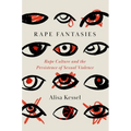 Rape Fantasies: Rape Culture and the Persistence of Sexual Violence
