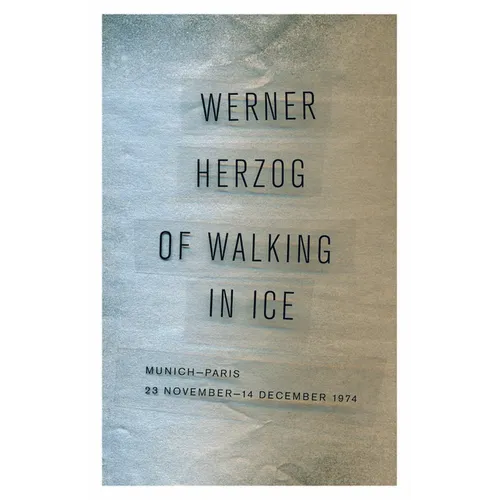 Of Walking in Ice: Munich-Paris, 23 November-14 December 1974