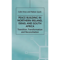 Peace Building in Northern Ireland, Israel and South Africa: Transition, Transformation and Reconciliation