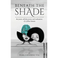 Beneath The Shade: The Poetic Self-Discoveries and Realizations of a Fellow Human