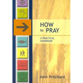 How to Pray - A Practical Handbook