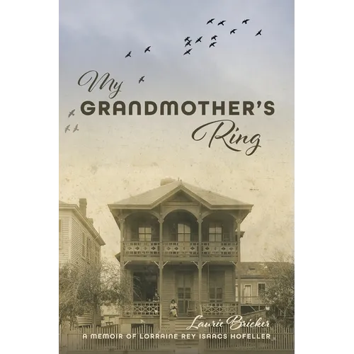 My Grandmother's Ring: A Memoir of Lorraine Rey Isaacs Hofeller