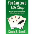 You Can Love Writing: A Guide to Get through Your College Papers and Like It