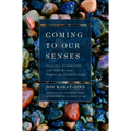 Coming to Our Senses: Healing Ourselves and the World Through Mindfulness