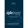 The Agile Brand Revisited: Principles for the continuously improving, customer-focused enterprise