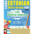 Learn Estonian While Having Fun! - For Adults: Easy to Advanced - Study 100 Essential Thematics with Word Search Puzzles - Vol.1