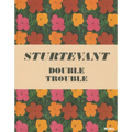 Sturtevant: Double Trouble