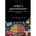 ADHD e apprendimento: Strategie di successo per la scuola e l'università Guida pratica per imparare con successo con ADHD: tecniche di concentrazione,