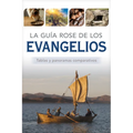 La Guía Rose de Los Evangelios: Tablas Y Panoramas Comparativos