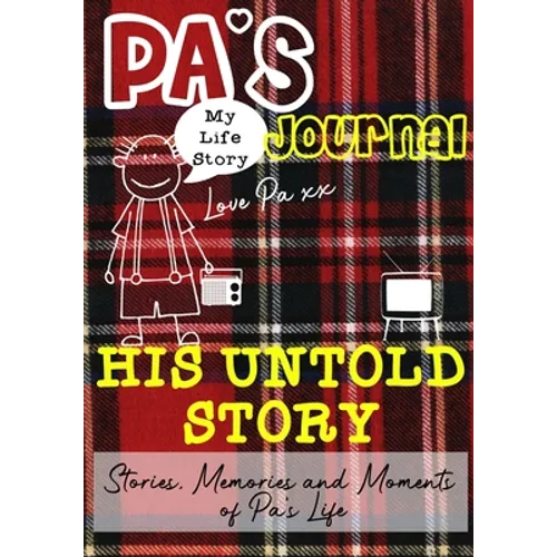 Pa's Journal - His Untold Story: Stories, Memories and Moments of Pa's Life: A Guided Memory Journal