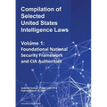 Compilation of Selected United States Intelligence Laws Vol. 1: Foundational National Security Framework and CIA Authorities