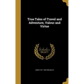 True Tales of Travel and Adventure, Valour and Virtue