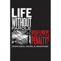 Life Without Parole: America's New Death Penalty?