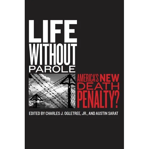 Life Without Parole: America's New Death Penalty?