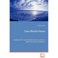 Two World Views - Double-Voice and Double-Consciousness in Native American Literature