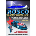 ROSCO The Fastest Aussie on Earth: The incredible story of Australian drag racing and land speed legend Rosco McGlashan's life