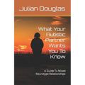 What Your Autistic Partner Wants You To Know: A Guide To Mixed Neurotype Relationships