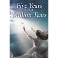 Five Years and a Million Tears
